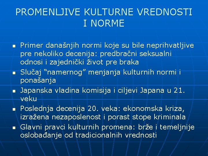 PROMENLJIVE KULTURNE VREDNOSTI I NORME n n n Primer današnjih normi koje su bile