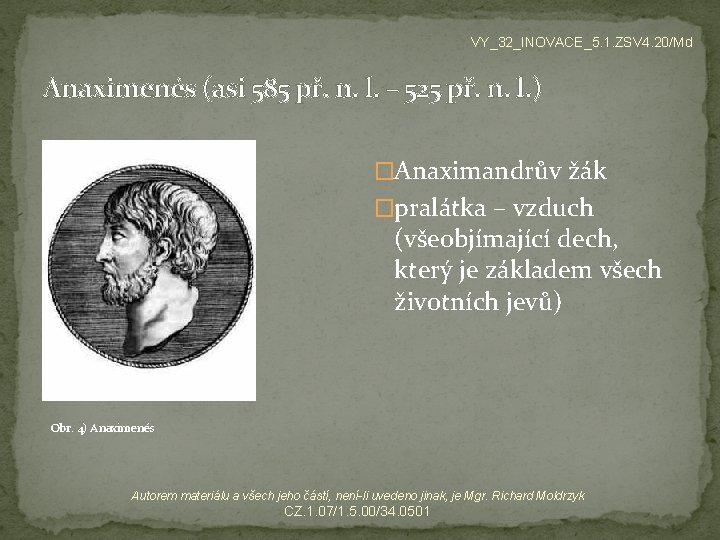 VY_32_INOVACE_5. 1. ZSV 4. 20/Md Anaximenés (asi 585 př. n. l. – 525 př.