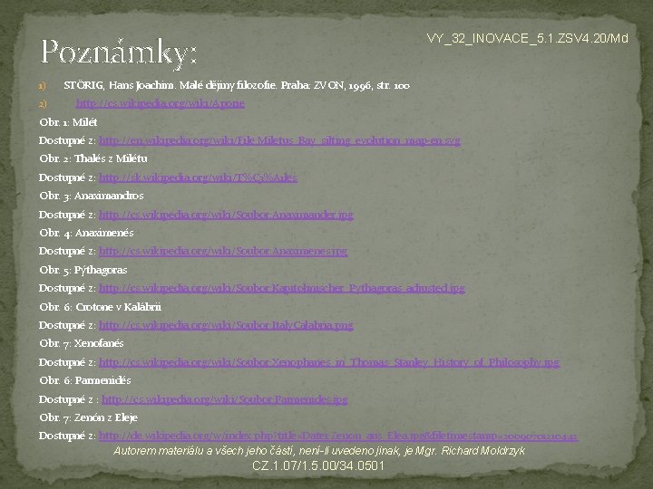 Poznámky: 1) 2) VY_32_INOVACE_5. 1. ZSV 4. 20/Md STÖRIG, Hans Joachim. Malé dějiny filozofie.