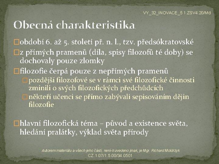 VY_32_INOVACE_5. 1. ZSV 4. 20/Md Obecná charakteristika �období 6. až 5. století př. n.