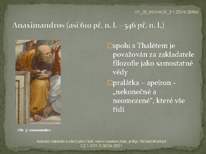 VY_32_INOVACE_5. 1. ZSV 4. 20/Md Anaximandros (asi 610 př. n. l. – 546 př.