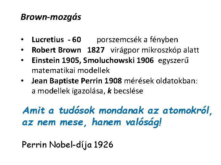 Brown-mozgás • Lucretius - 60 porszemcsék a fényben • Robert Brown 1827 virágpor mikroszkóp