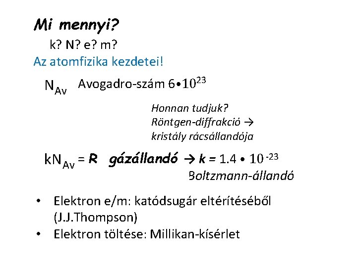 Mi mennyi? k? N? e? m? Az atomfizika kezdetei! 23 Avogadro-szám 6⦁10 NAv Honnan