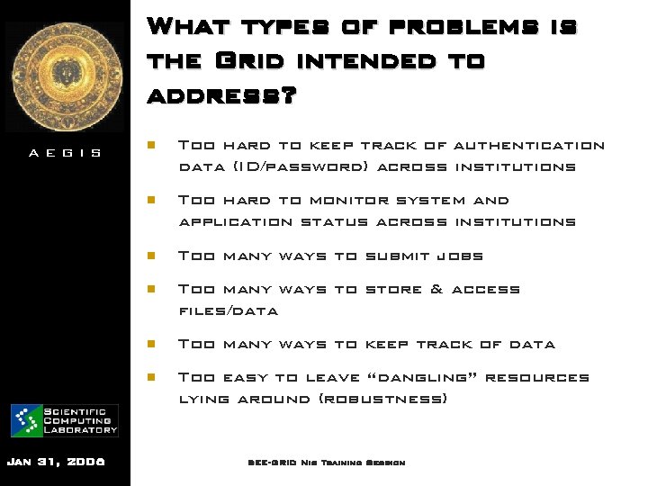 What types of problems is the Grid intended to address? AEGIS Jan 31, 2006