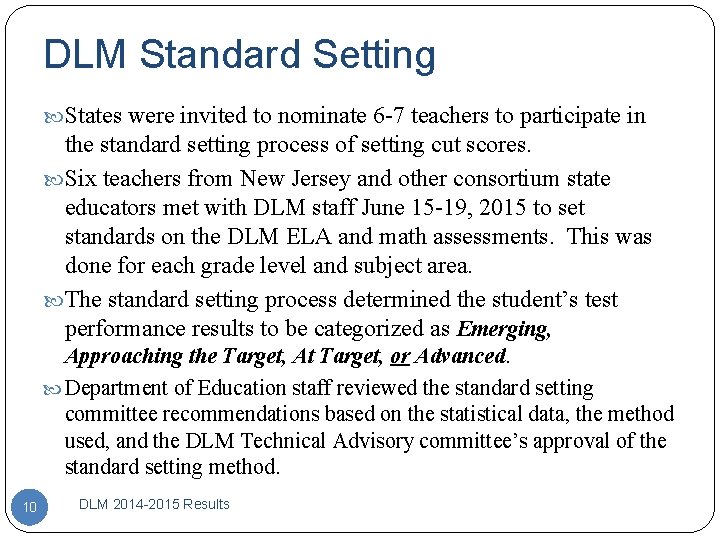 DLM Standard Setting States were invited to nominate 6 -7 teachers to participate in