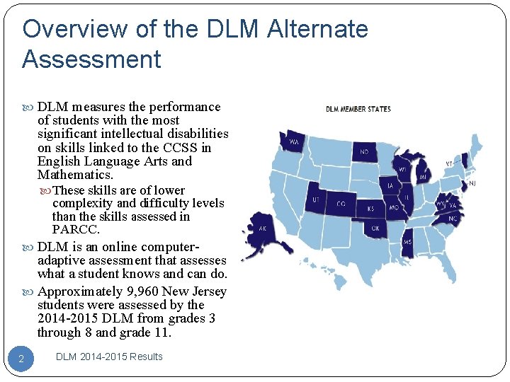 Overview of the DLM Alternate Assessment DLM measures the performance of students with the