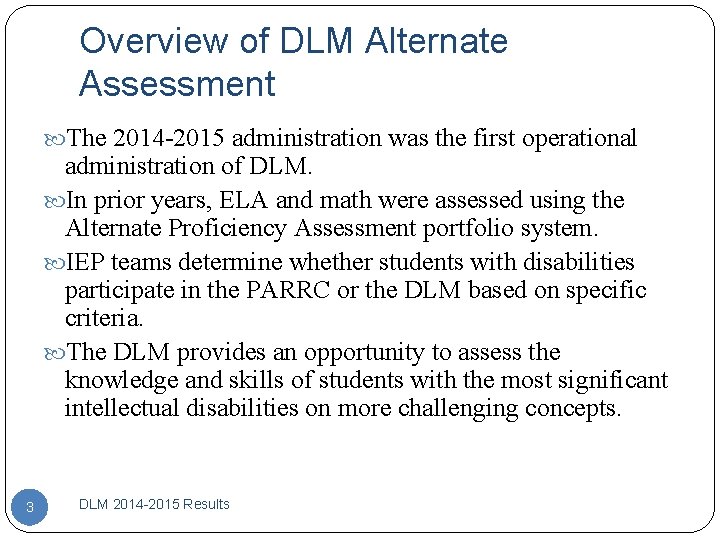 Overview of DLM Alternate Assessment The 2014 -2015 administration was the first operational administration