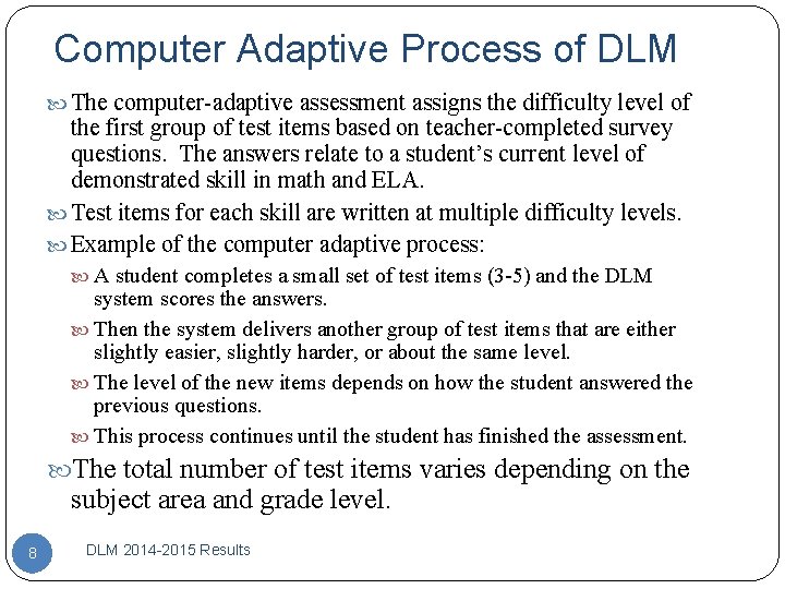 Computer Adaptive Process of DLM The computer-adaptive assessment assigns the difficulty level of the