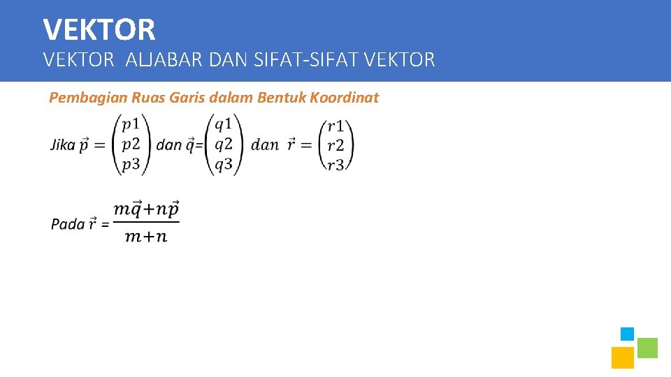 VEKTOR ALJABAR DAN SIFAT-SIFAT VEKTOR Pembagian Ruas Garis dalam Bentuk Koordinat 