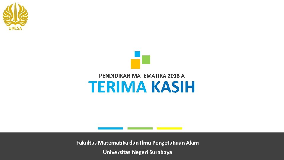 PENDIDIKAN MATEMATIKA 2018 A TERIMA KASIH Fakultas Matematika dan Ilmu Pengetahuan Alam Universitas Negeri