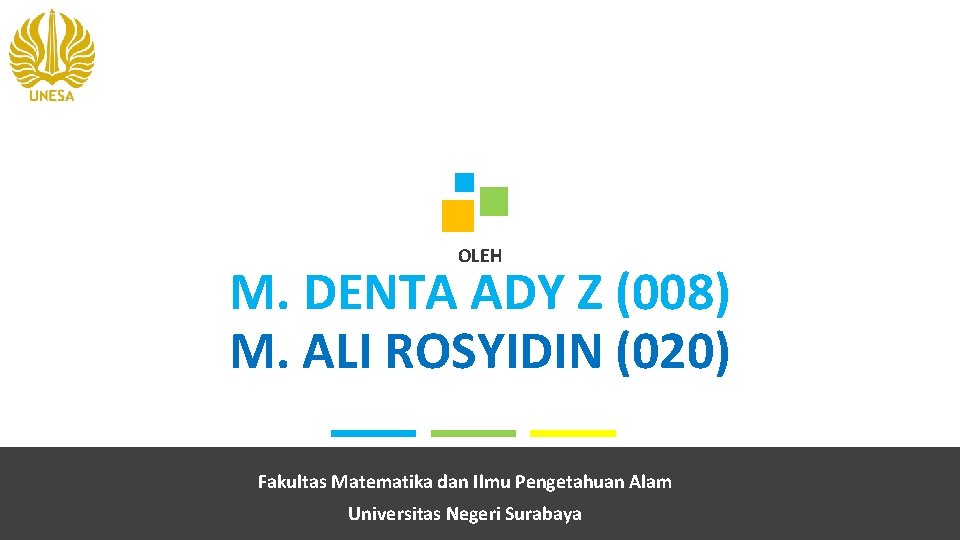 OLEH M. DENTA ADY Z (008) M. ALI ROSYIDIN (020) Fakultas Matematika dan Ilmu
