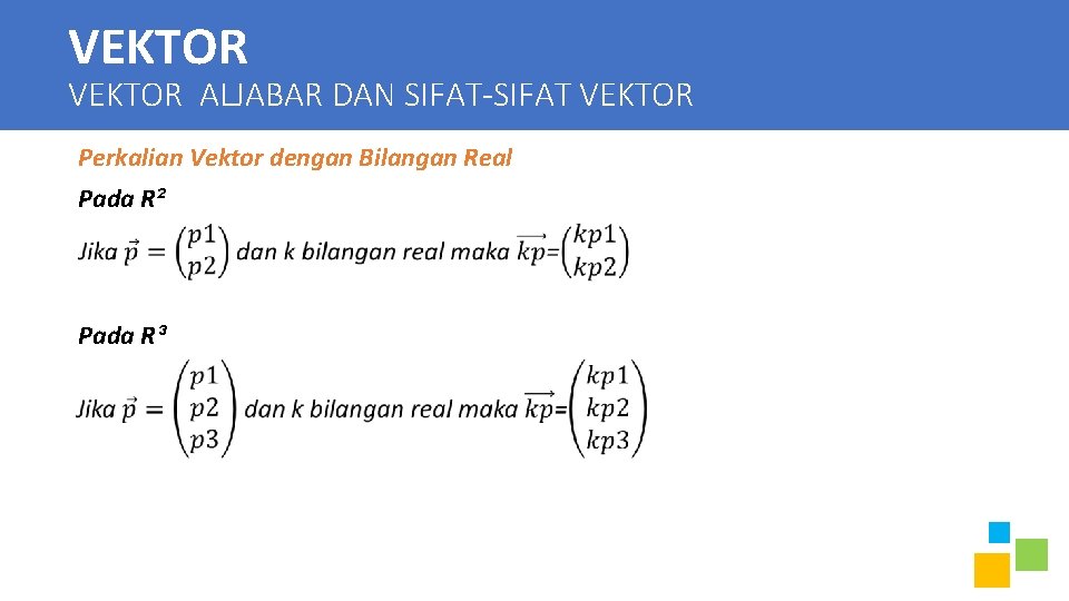 VEKTOR ALJABAR DAN SIFAT-SIFAT VEKTOR Perkalian Vektor dengan Bilangan Real Pada R² Pada R³