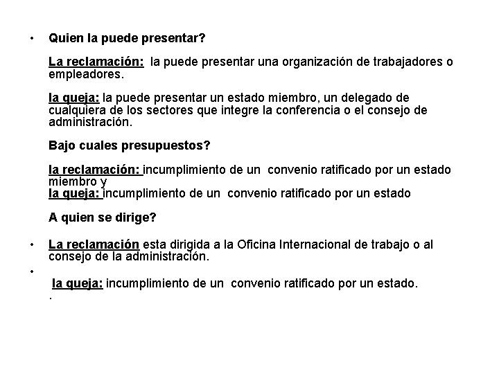  • Quien la puede presentar? La reclamación: la puede presentar una organización de