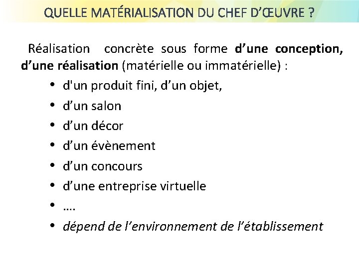 QUELLE MATÉRIALISATION DU CHEF D’ŒUVRE ? Réalisation concrète sous forme d’une conception, d’une réalisation