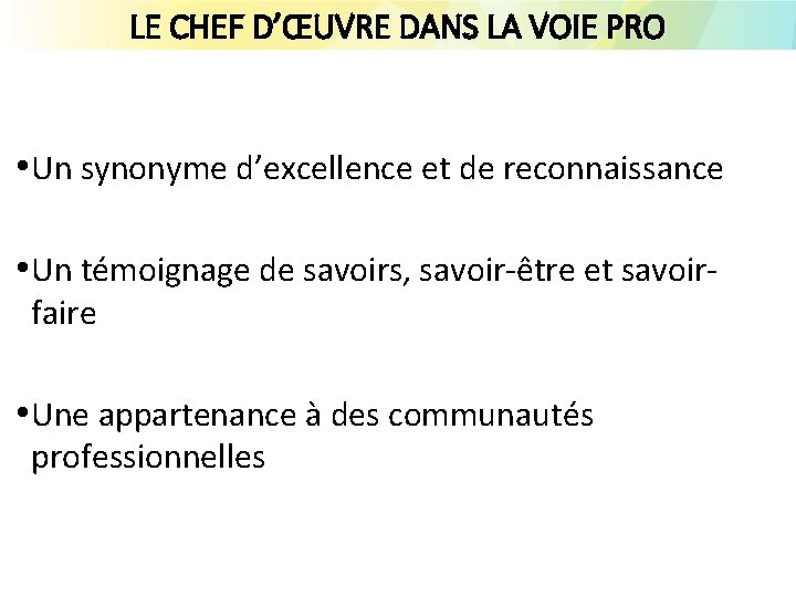 LE CHEF D’ŒUVRE DANS LA VOIE PRO • Un synonyme d’excellence et de reconnaissance