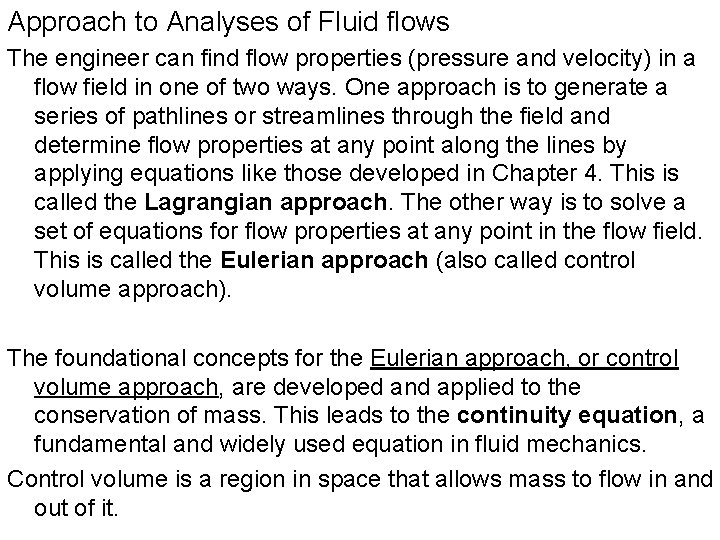 Approach to Analyses of Fluid flows The engineer can find flow properties (pressure and Approach to Analyses of Fluid flows The engineer can find flow properties (pressure and