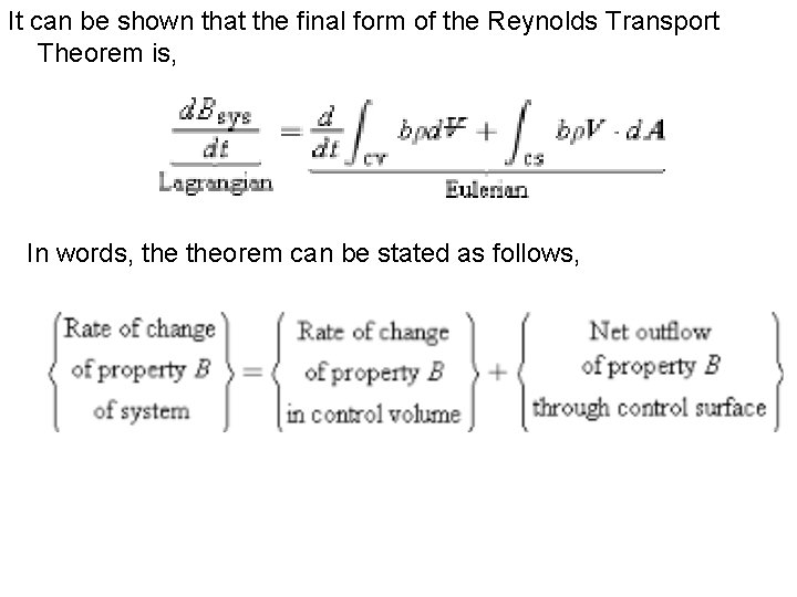 It can be shown that the final form of the Reynolds Transport Theorem is, It can be shown that the final form of the Reynolds Transport Theorem is,