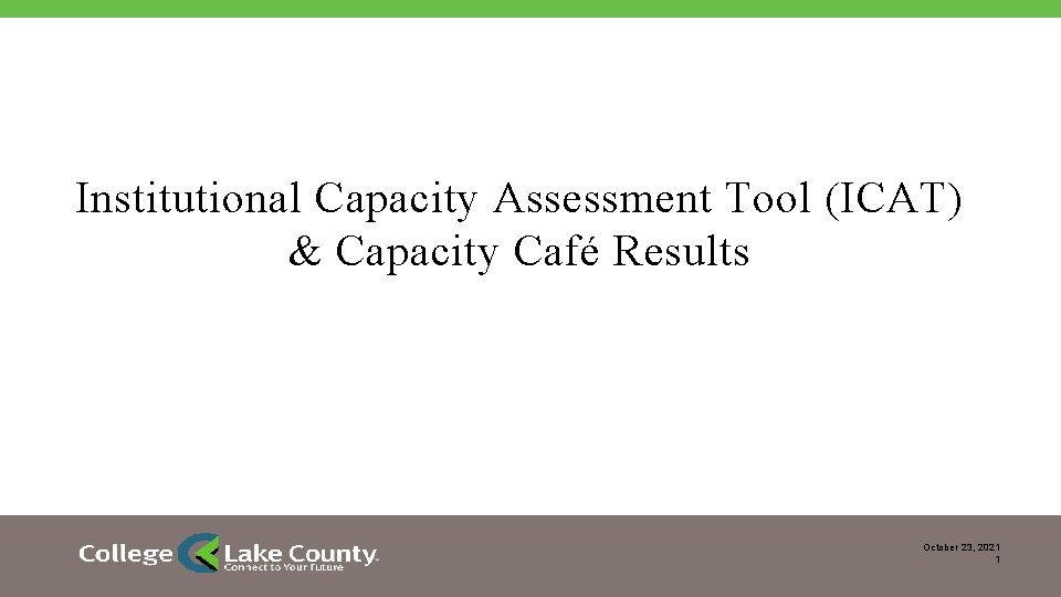 Institutional Capacity Assessment Tool (ICAT) & Capacity Café Results October 23, 2021 1 