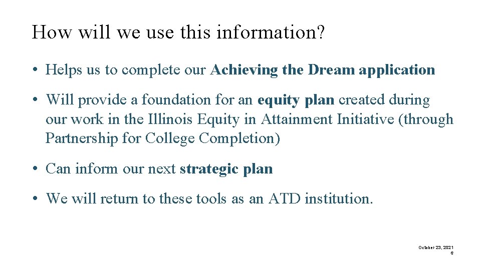 How will we use this information? • Helps us to complete our Achieving the