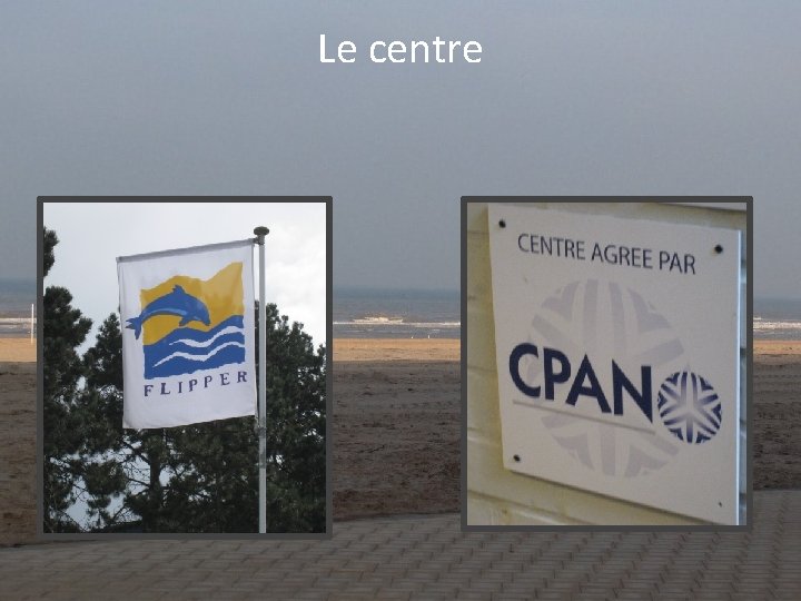 Le centre 