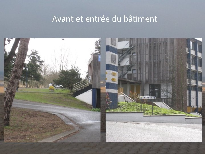 Avant et entrée du bâtiment 