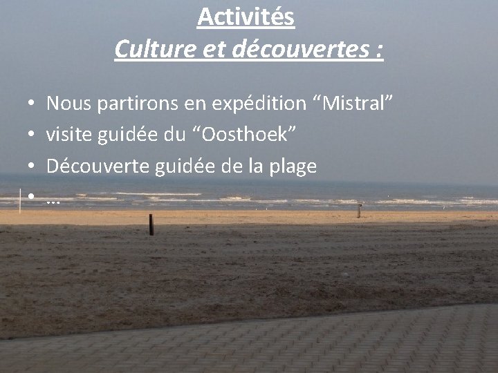 Activités Culture et découvertes : • • Nous partirons en expédition “Mistral” visite guidée