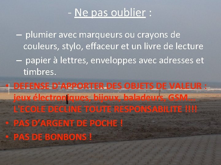 - Ne pas oublier : – plumier avec marqueurs ou crayons de couleurs, stylo,