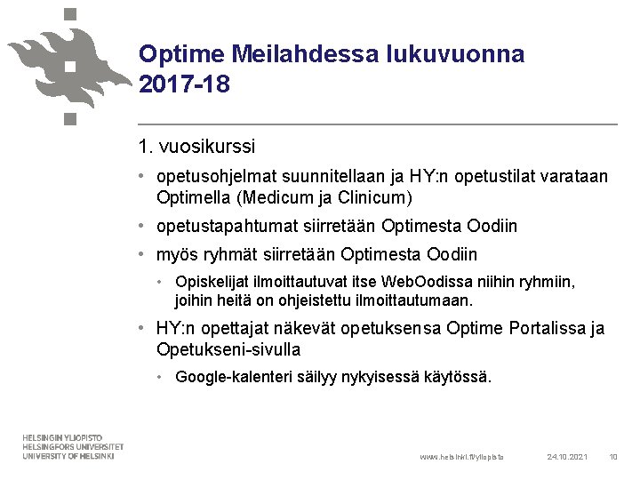 Optime Meilahdessa lukuvuonna 2017 -18 1. vuosikurssi • opetusohjelmat suunnitellaan ja HY: n opetustilat