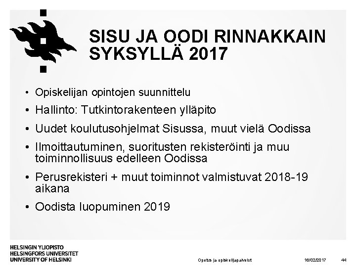 SISU JA OODI RINNAKKAIN SYKSYLLÄ 2017 • Opiskelijan opintojen suunnittelu • Hallinto: Tutkintorakenteen ylläpito