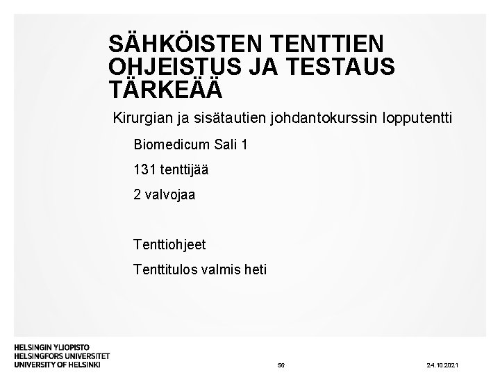 SÄHKÖISTEN TENTTIEN OHJEISTUS JA TESTAUS TÄRKEÄÄ Kirurgian ja sisätautien johdantokurssin lopputentti Biomedicum Sali 1