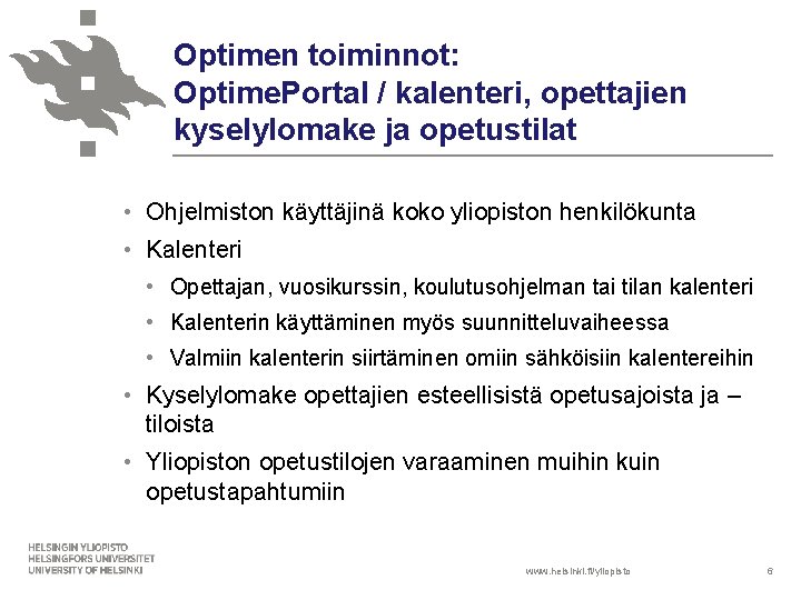 Optimen toiminnot: Optime. Portal / kalenteri, opettajien kyselylomake ja opetustilat • Ohjelmiston käyttäjinä koko