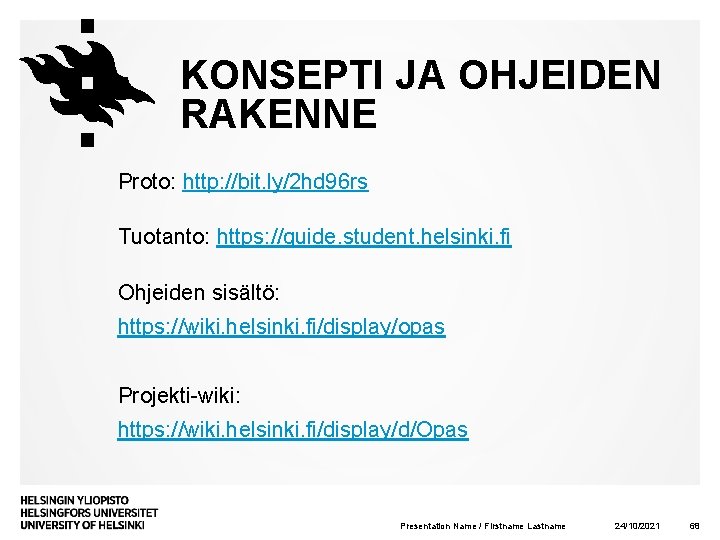 KONSEPTI JA OHJEIDEN RAKENNE Proto: http: //bit. ly/2 hd 96 rs Tuotanto: https: //guide.