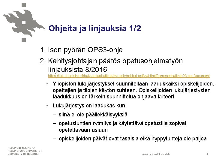 Ohjeita ja linjauksia 1/2 1. Ison pyörän OPS 3 -ohje 2. Kehitysjohtajan päätös opetusohjelmatyön