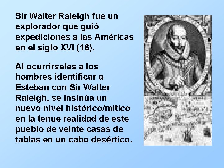Sir Walter Raleigh fue un explorador que guió expediciones a las Américas en el