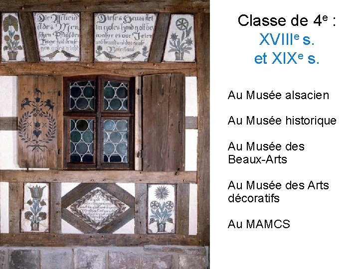 Classe de 4 e : XVIIIe s. et XIXe s. Au Musée alsacien Au