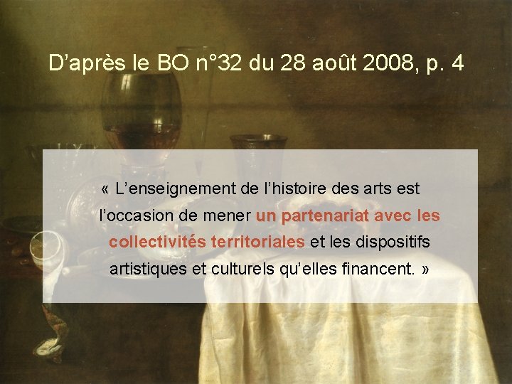 D’après le BO n° 32 du 28 août 2008, p. 4 « L’enseignement de
