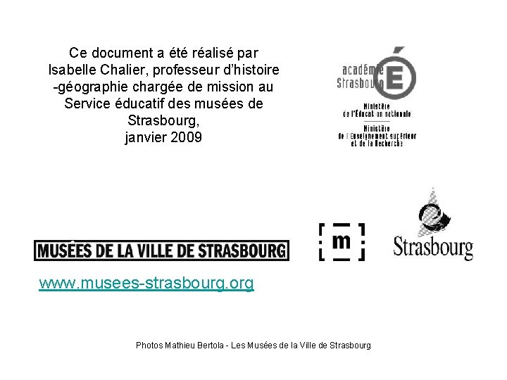 Ce document a été réalisé par Isabelle Chalier, professeur d’histoire -géographie chargée de mission