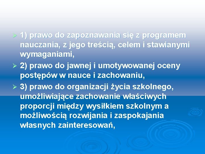 1) prawo do zapoznawania się z programem nauczania, z jego treścią, celem i stawianymi