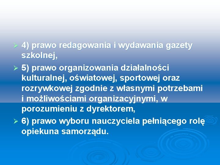 4) prawo redagowania i wydawania gazety szkolnej, Ø 5) prawo organizowania działalności kulturalnej, oświatowej,