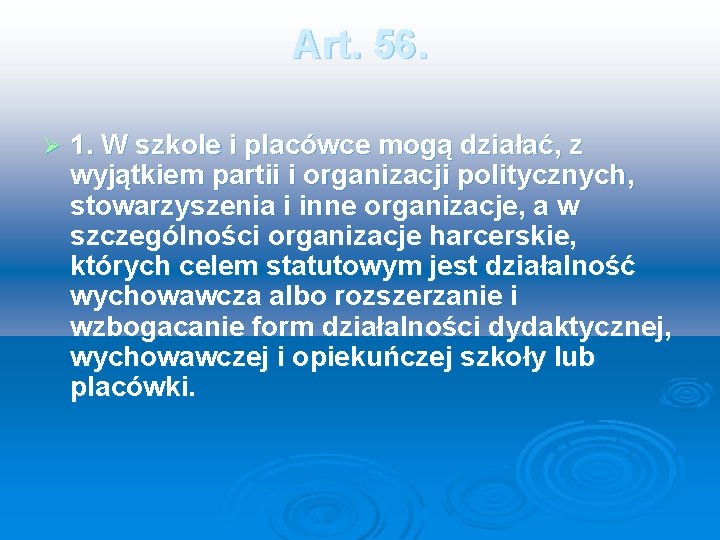 Art. 56. Ø 1. W szkole i placówce mogą działać, z wyjątkiem partii i