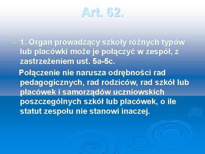 Art. 62. Ø 1. Organ prowadzący szkoły różnych typów lub placówki może je połączyć