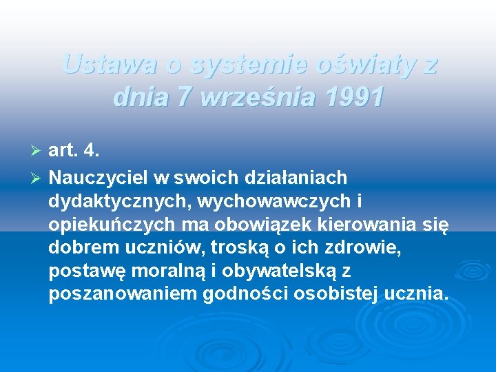 Ustawa o systemie oświaty z dnia 7 września 1991 art. 4. Ø Nauczyciel w