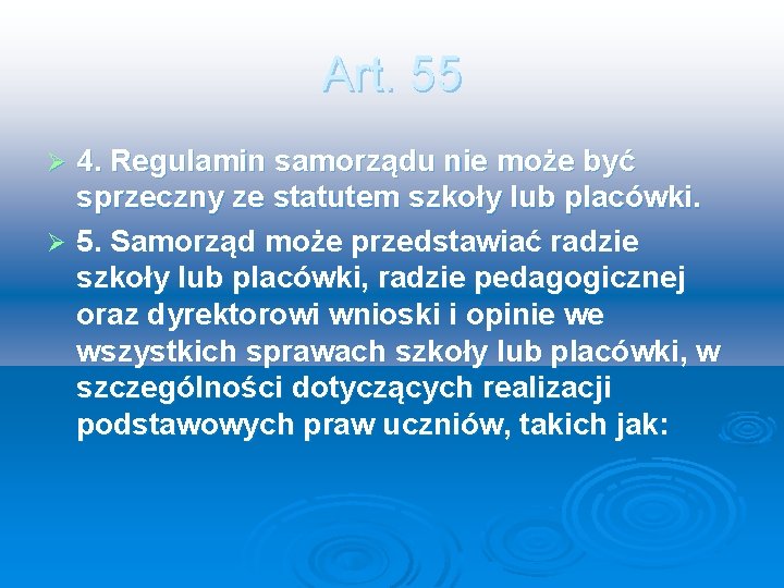 Art. 55 4. Regulamin samorządu nie może być sprzeczny ze statutem szkoły lub placówki.