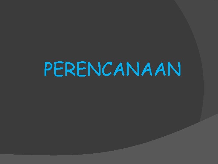 PERENCANAAN 