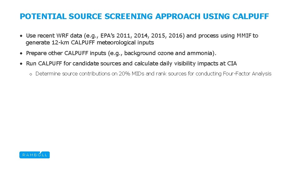 POTENTIAL SOURCE SCREENING APPROACH USING CALPUFF • Use recent WRF data (e. g. ,