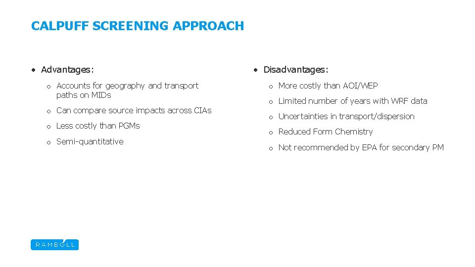 CALPUFF SCREENING APPROACH • Advantages: o Accounts for geography and transport paths on MIDs