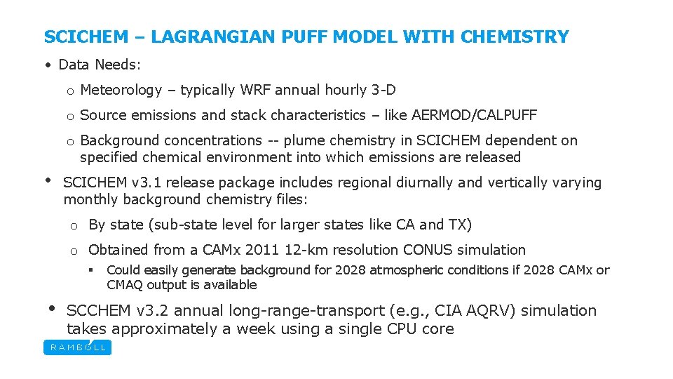 SCICHEM – LAGRANGIAN PUFF MODEL WITH CHEMISTRY • Data Needs: o Meteorology – typically