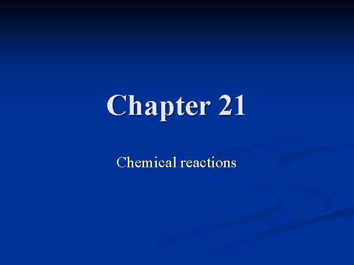 Chapter 21 Chemical reactions 