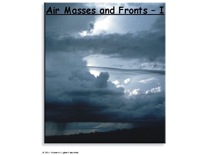 Air Masses and Fronts – I 