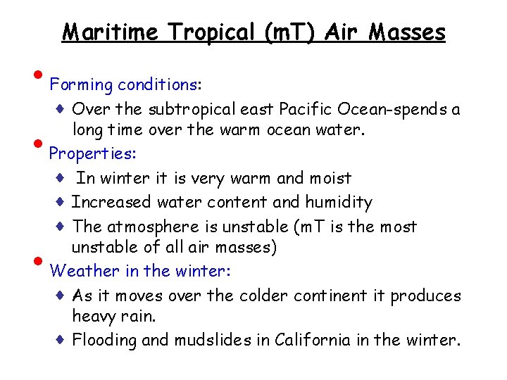  • • • Maritime Tropical (m. T) Air Masses Forming conditions: ♦ Over